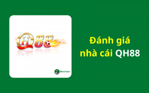 Đánh giá nhà cái QH88