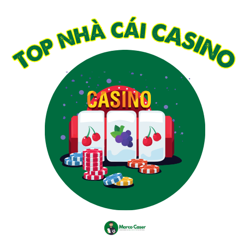 Top nhà cái casino uy tín được tổng hợp bởi Marco Caser