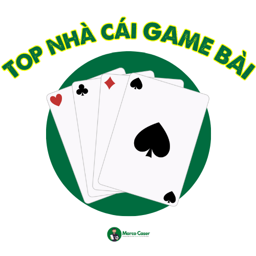 Top nhà cái game bài uy tín được tổng hợp bởi Marco Caser